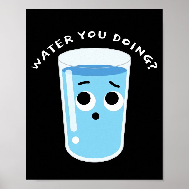 Water You Doing? - Fun Water Poster (Front)