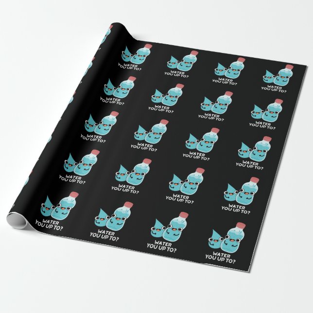 Water You Up To Funny Water Pun Dark BG Wrapping Paper (Unrolled)