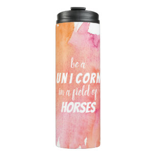 Watercolor Be a Unicorn in a Field of Horses Thermal Tumbler