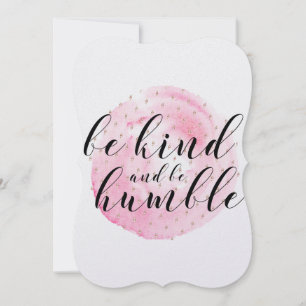Watercolor Be Kind and Be Humble Quote