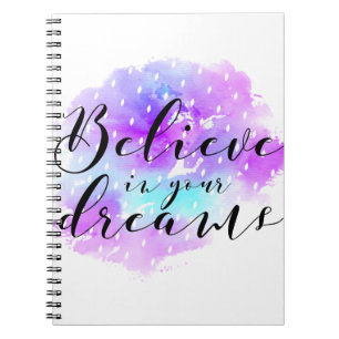 Watercolor Believe in Your Dreams Quote Notebook