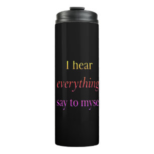 Watercolor black I hear everything I say to myself Thermal Tumbler