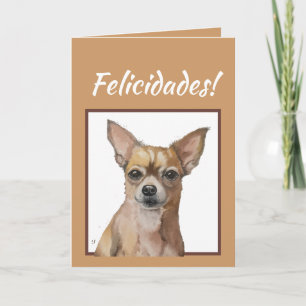 Watercolor Chihuahua,Felicidades! Custom Birthday Card