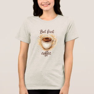 Watercolor Coffee Cup Art Print – But First Coffee Tri-Blend Shirt