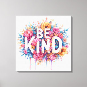 Watercolor Floral Inspirational Quote Be Kind Art Canvas Print