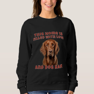 Watercolor Irish Setter Owner This Home Is Filled  Sweatshirt