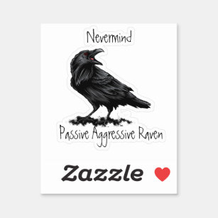 Watercolor Passive Aggressive Raven fun Quote