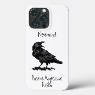 Watercolor Passive Aggressive Raven fun Quote  iPhone 13 Pro Case