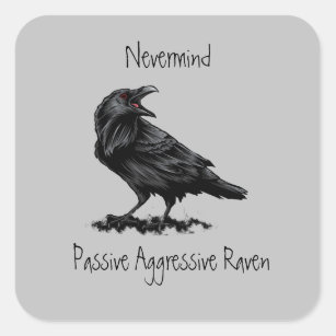 Watercolor Passive Aggressive Raven fun Quote Square Sticker