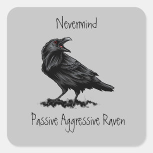 Watercolor Passive Aggressive Raven fun Quote Square Sticker