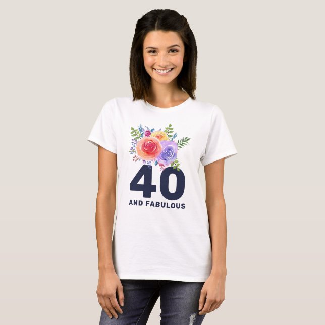 Watercolor Roses Floral Bouquet Fabulous 40 T-Shirt (Front Full)