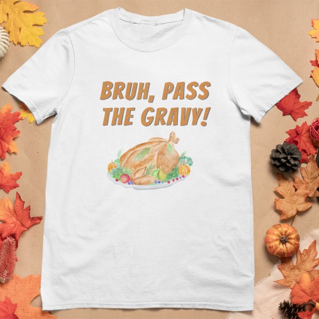 Watercolor Thanksgiving Turkey Bruh, Pass Gravy T-Shirt (Creator Uploaded)