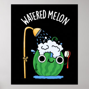 Watered Melon Funny Watermelon Pun Dark BG Poster