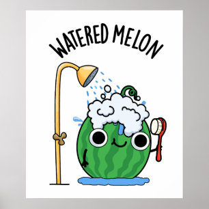 Watered Melon Funny Watermelon Pun  Poster