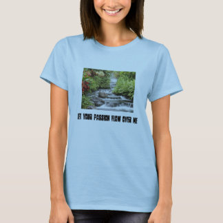 Waterfall, Let your passion flow over me T-Shirt