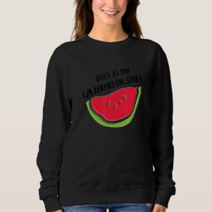Watermelon Ironic Quote Summer Tropical Fruits Sweatshirt