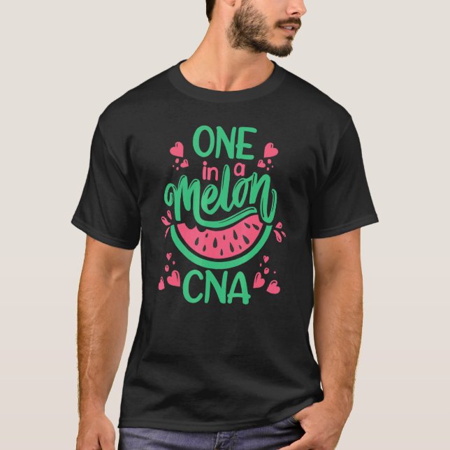 Watermelon One In A Melon CNA Certified Nurse Assi T-Shirt (Front)
