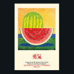 Watermelon Pop Art Print Japanese Courage Quote<br><div class="desc">Watermelon Pop Art Print Japanese Courage Quote,  Motivational Wall Art

Vintage Poster,  Japanese Art,  Exhibition Poster,  Art Print,  Wall Decor,  Mid Century Modern,  Bauhaus Print,  Minimalist Wall Art,  Home Office Decor,  Housewarming Gift,  Gallery Wall Set,  Retro Wall Art,  Botanical Print</div>