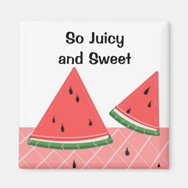 Watermelon So Juicy and Sweet Magnet (Front)