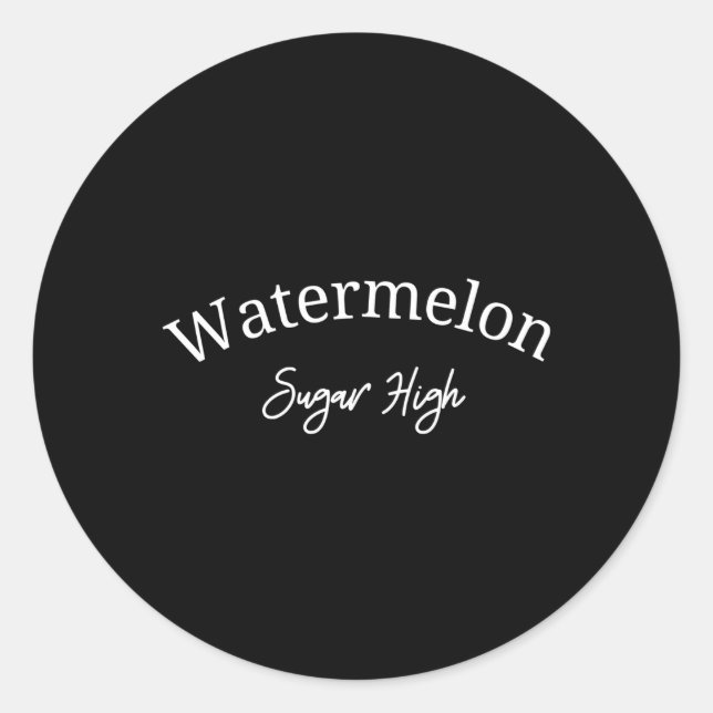 Watermelon Sugar High For Classic Round Sticker (Front)