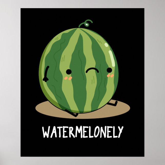 Watermelonely Funny Watermelon Fruit Pun Dark BG Poster (Front)