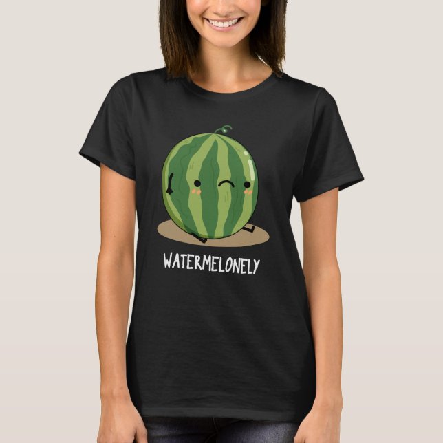 Watermelonely Funny Watermelon Fruit Pun Dark BG T-Shirt (Front)