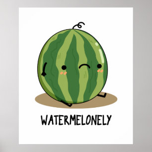 Watermelonely Funny Watermelon Fruit Pun  Poster