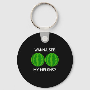 Watermelons, Wanna See My Melons, Funny, Jokes, Sa Key Ring