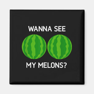 Watermelons, Wanna See My Melons, Funny, Jokes, Sa Magnet