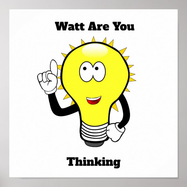 Watt Are You Thinking Light Bulb Poster (Front)