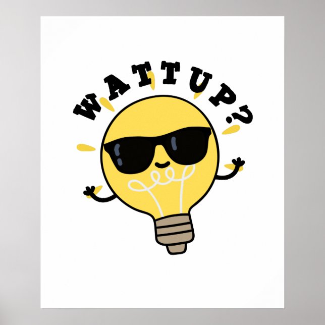 Watt Up Funny Electric Bulb Pun  Poster (Front)