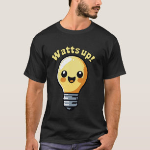Watts Up Cute Electricity Light Bulb Cartoon Pun E T-Shirt