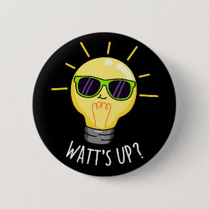 Watts Up Funny Light Bulb Pun Dark BG 6 Cm Round Badge