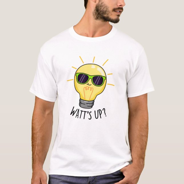 Watts Up Funny Light Bulb Pun  T-Shirt (Front)