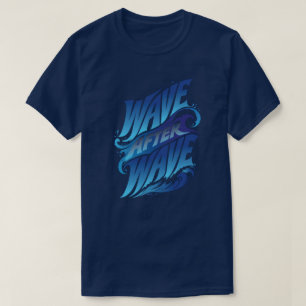 Wave After Wave   Ocean Blue Summer T-Shirt