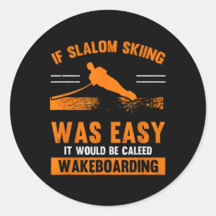 Wave Lover Sports Slalom Skiing Was Easy Water Ski Classic Round Sticker