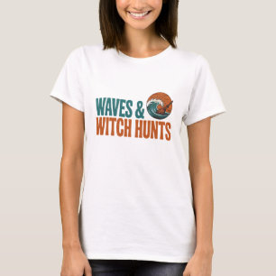 Waves and Witch Hunts Funny Bookish Fantasy T-Shirt