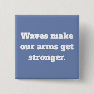 Waves make us strong quote 15 cm square badge