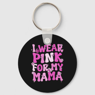 Wavy Groovy I Wear Pink For My Mama Breast Cancer Key Ring