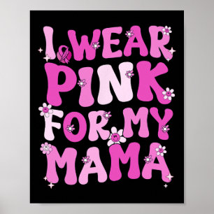 Wavy Groovy I Wear Pink For My Mama Breast Cancer  Poster
