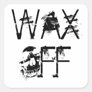 Wax off!!!  Stick em up!! Square Sticker