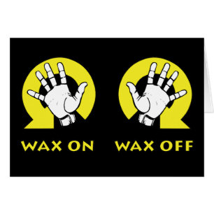 Wax On Wax Off