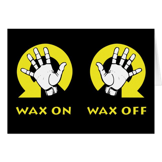 Wax On Wax Off (Front Horizontal)