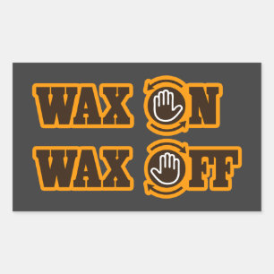 Wax On - Wax Off Rectangular Sticker