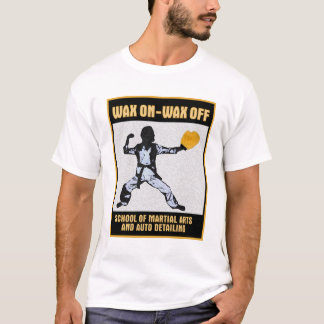 Wax On Wax Off t-shirt