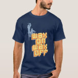 Wax On Wax Off T-Shirt<br><div class="desc">This tribute to 80s movies and retro 8-bit video game ninajs is available in over 100 styles for karate men,  kung fu women and mutant ninja kids!</div>