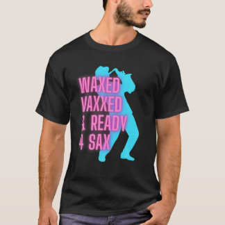 Waxed Vaxxed And Ready For Sax Funny Jazz T-Shirt