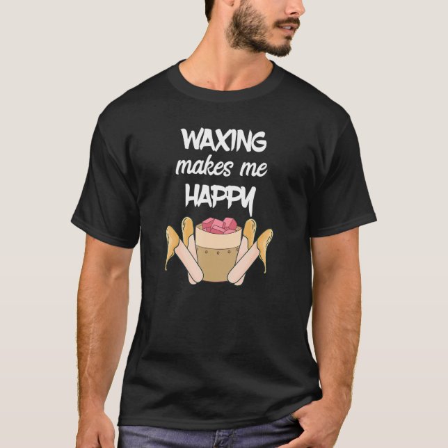 Waxing Makes Me Happy Esthetician Beauty Waxer Ski T-Shirt (Front)