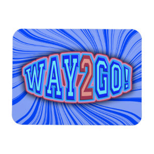 Way 2 Go Bold! Magnet