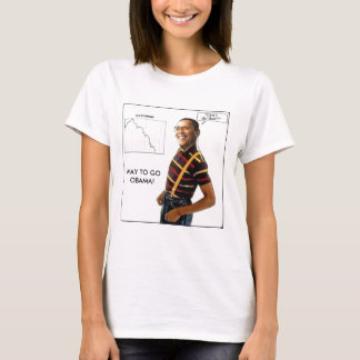 WAY TO GO OBAMA! T-Shirt
